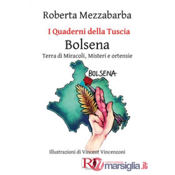 Quaderni della Tuscia. Bolsena. Terra di miracoli, misteri e ortensie (I). Vol. 14