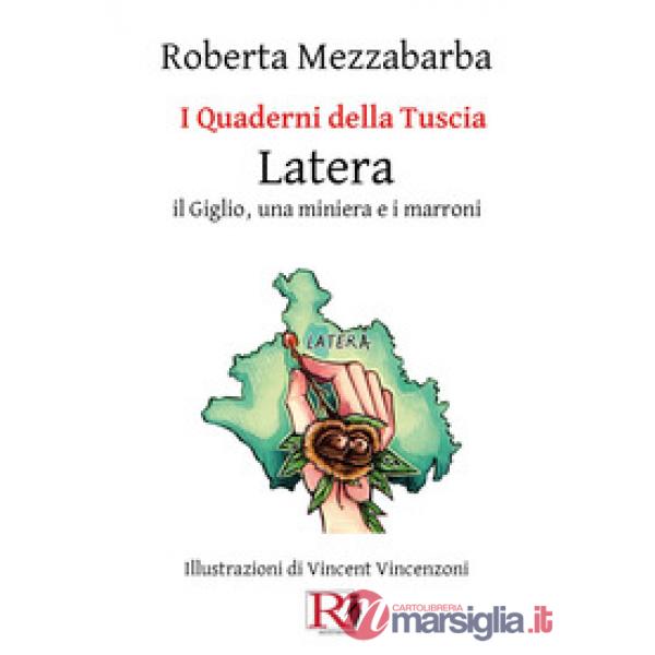Quaderni della Tuscia. Latera. Il Giglio, una miniera e i marroni (I). Vol. 16