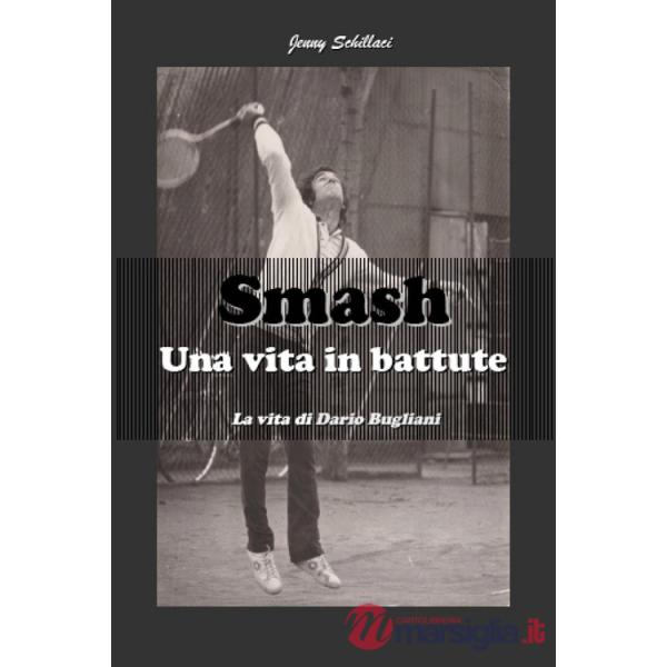 Smash. Una vita in battute. La vita di Dario Bugliani