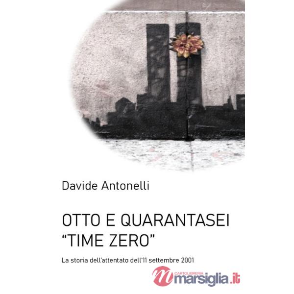 Otto e quarantasei. Time zero. L'attentato alle Torri Gemelle dell'11 settembre 2001