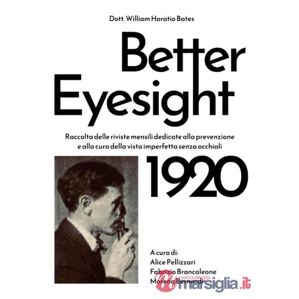 Better eyesight 1920. Raccolta delle riviste mensili dedicate alla prevenzione e alla cura della vista imperfetta senza occhiali
