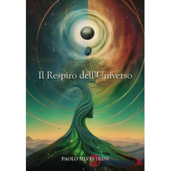 Respiro dell'universo. La fisica quantistica e la scoperta del sé. Una via moderna alla conoscenza (Il)