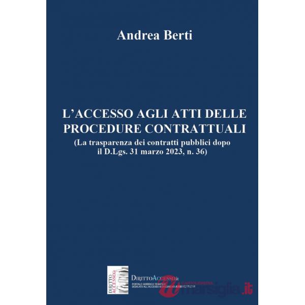 Accesso agli atti delle procedure contrattuali (La trasparenza dei contratti pubblici dopo il D.Lgs. 31 marzo 2023, n. 36) (L')
