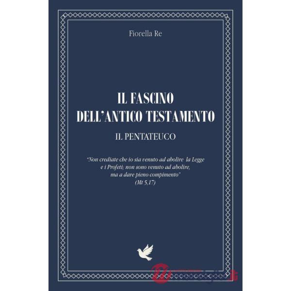 Fascino dell'Antico Testamento. Il Pentateuco (Il)