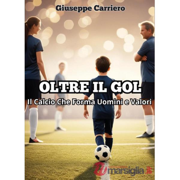 Oltre il gol. Il calcio che forma uomini e valori