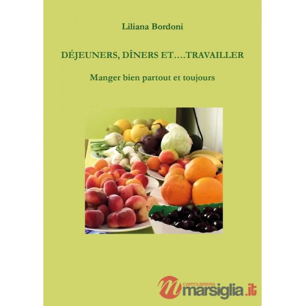 Déjeuners, dîners et.... Travailler. Manger bien partout et toujours
