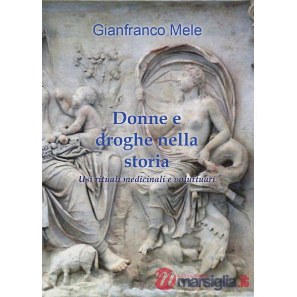 Donne e droghe nella storia. Usi rituali medicinali e voluttuari
