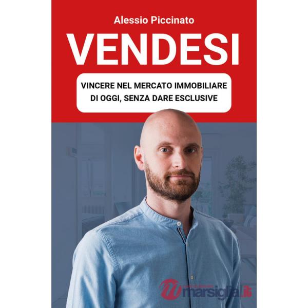 Vendesi. Vincere nel mercato immobiliare di oggi, senza dare esclusive