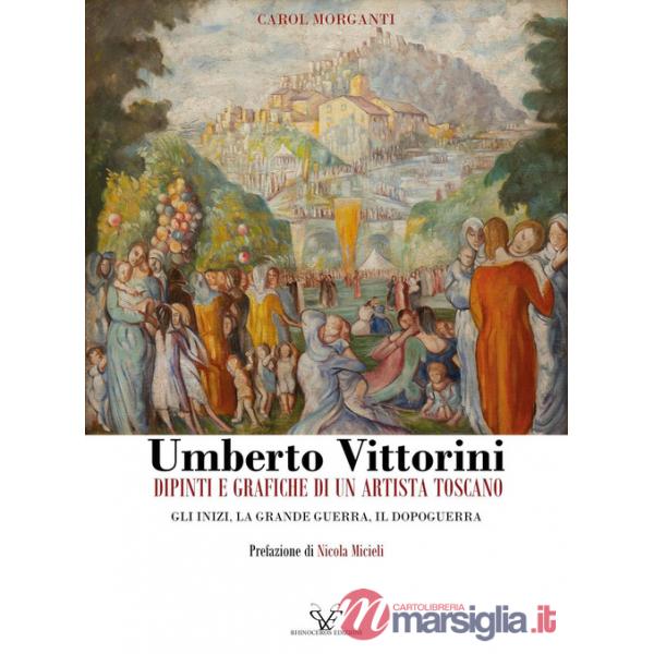 Umberto Vittorini. Dipinti e grafiche di un artista toscano. Gli inizi, la grande guerra, il dopoguerra