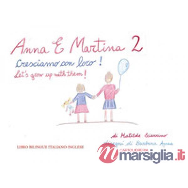 Anna e Martina. Cresciamo con loro!-Anna and Martina. Let's grow with them! Ediz. bilingue. Vol. 2