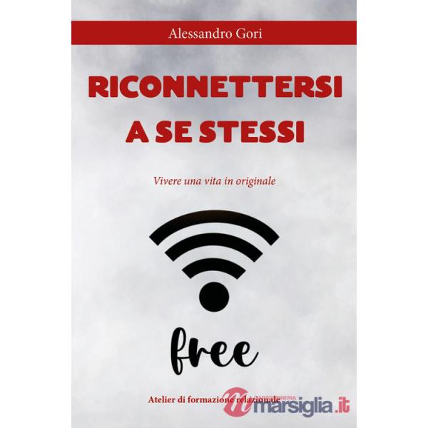 Riconnettersi a se stessi. Vivere una vita in originale
