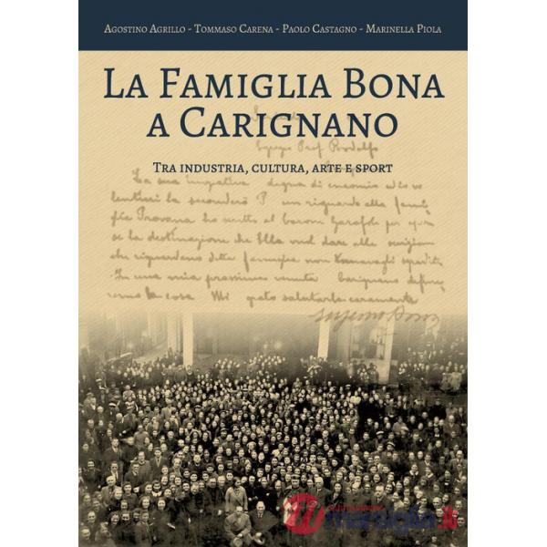 Famiglia Bona a Carignano tra industria, cultura, arte e sport (La)