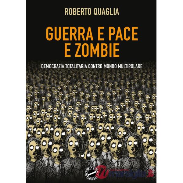 Guerra e pace e zombi. Democrazia totalitaria contro mondo multipolare