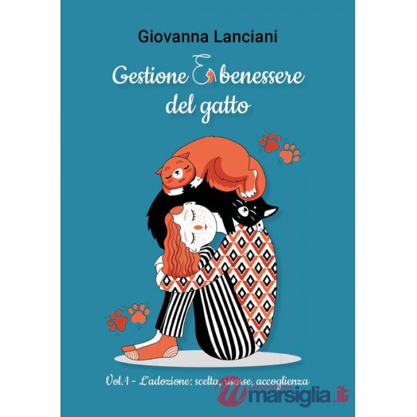 Gestione e benessere del gatto. Vol. 1: L' adozione: scelta, risorse, accoglienza