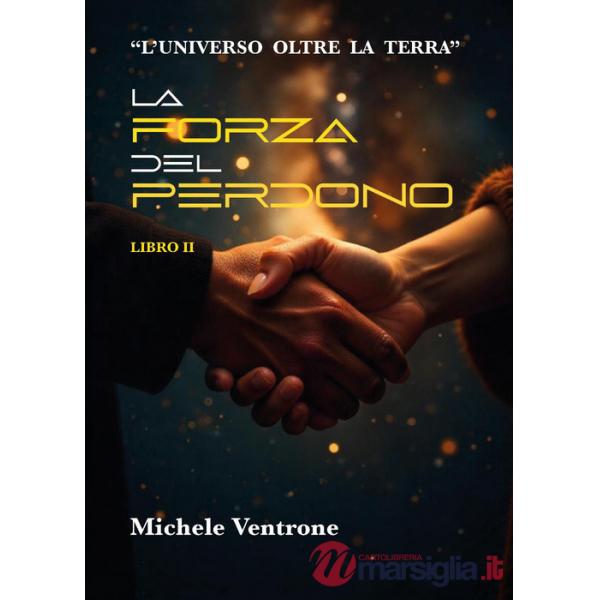 Forza del perdono. L'universo oltre la Terra (La). Vol. 2