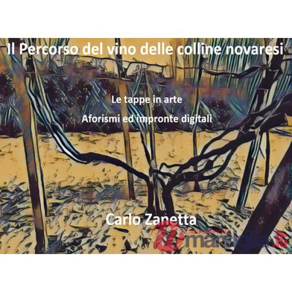 Percorso del vino delle colline novaresi. Le tappe in arte. Aforismi ed impronte digitali (Il)