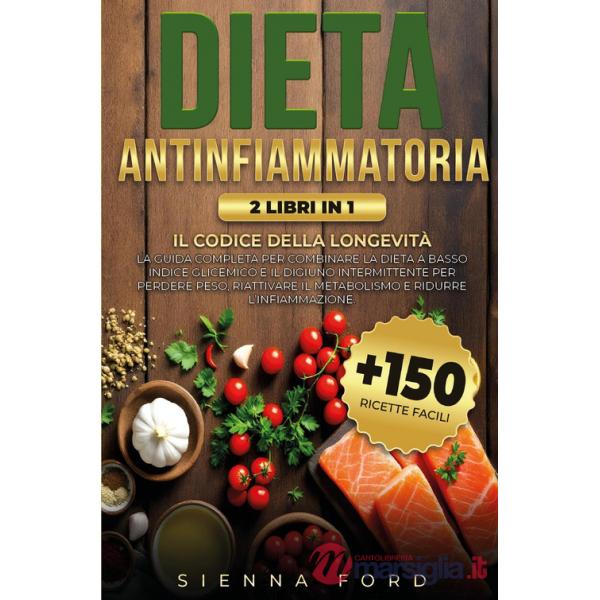 Dieta antinfiammatoria. Il codice della longevità. Guida completa per combinare dieta a basso indice glicemico e digiuno intermi