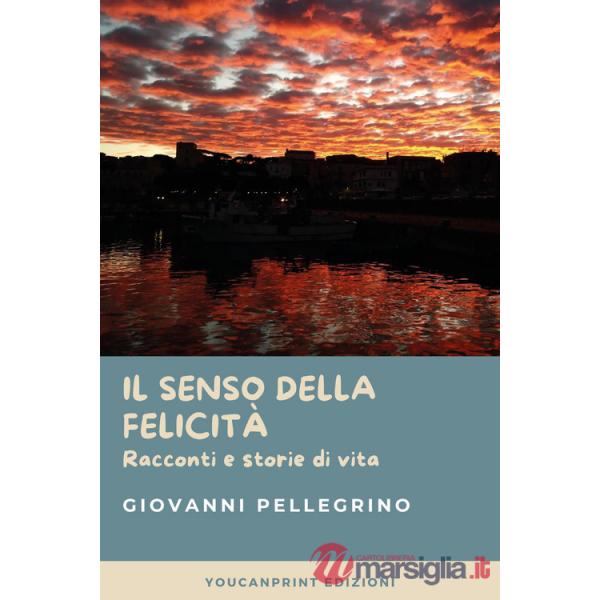 Senso della felicità. Racconti e storie di vita (Il)