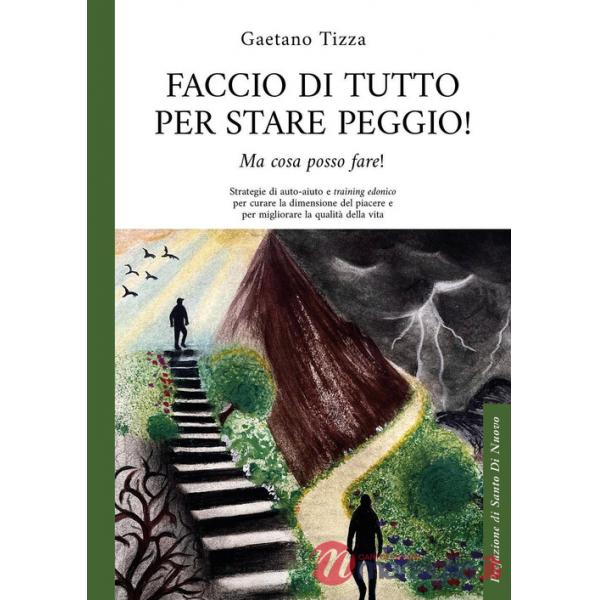 Faccio di tutto per stare peggio
