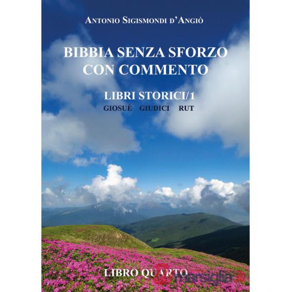 Bibbia senza sforzo con commento. Libri storici. Giosuè. Giudici. Rut. Vol. 4