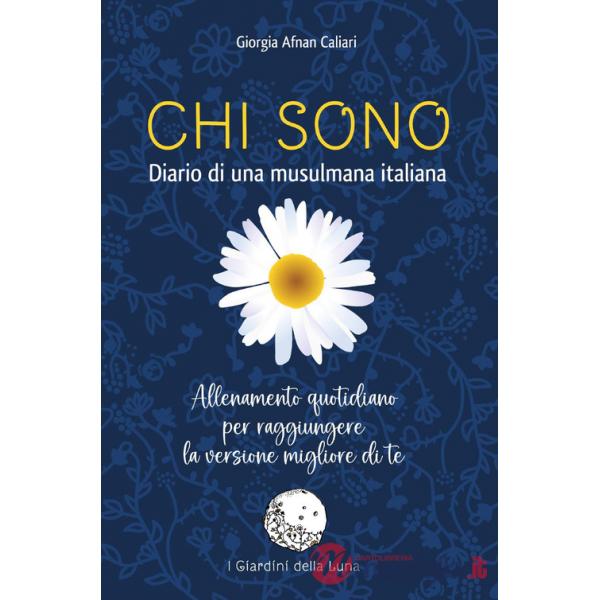 Chi sono. Diario di una musulmana italiana. Allenamento quotidiano per raggiungere la versione migliore di te