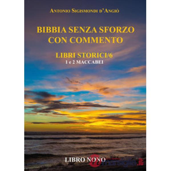Bibbia senza sforzo con commento. Libri storici. Vol. 9: Maccabei 1 e 2