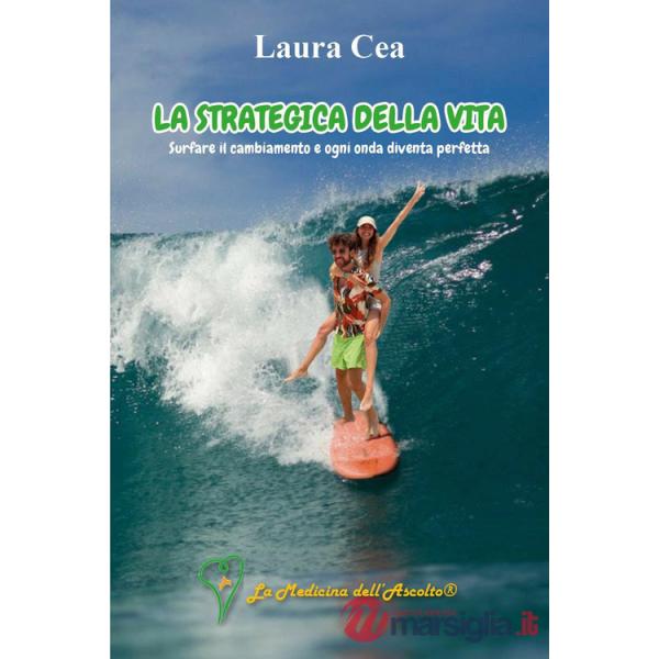 Strategica della vita: surfare il cambiamento e ogni onda diventa perfetta (La)
