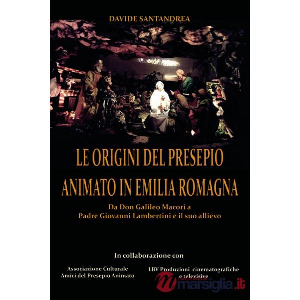 Origini del presepio animato in Romagna. Da don Galileo Macori a padre Giovanni Lambertini e il suo allievo (Le)