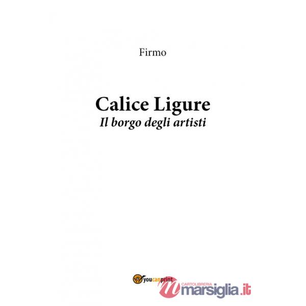 Calice Ligure. Il borgo degli artisti