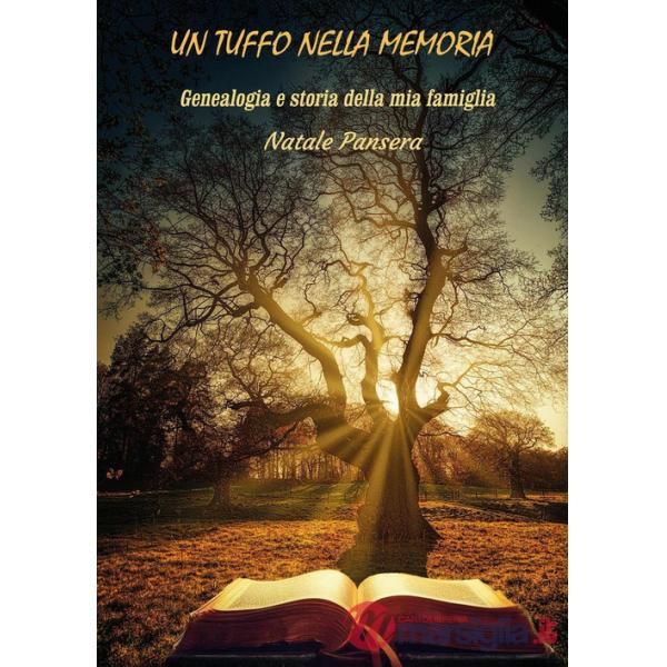 Tuffo nella memoria. Genealogia e storia della mia famiglia (Un)