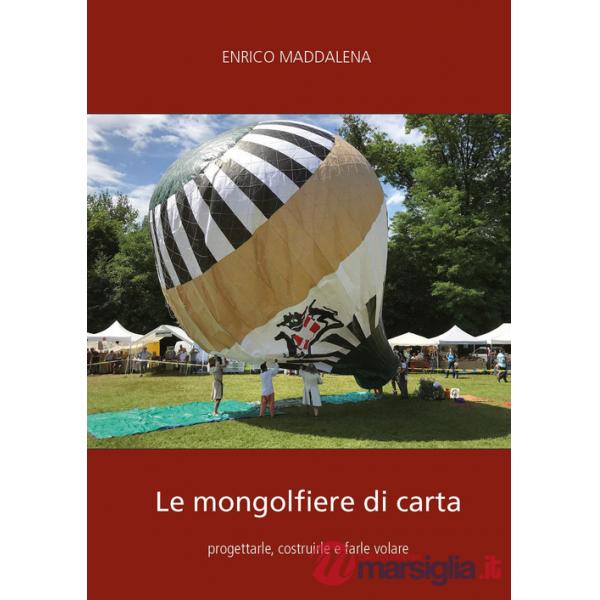 Mongolfiere di carta: progettarle, costruirle e farle volare (Le)