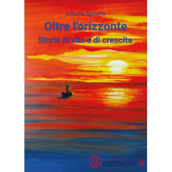 Oltre l'orizzonte. Storie di vita e di crescita