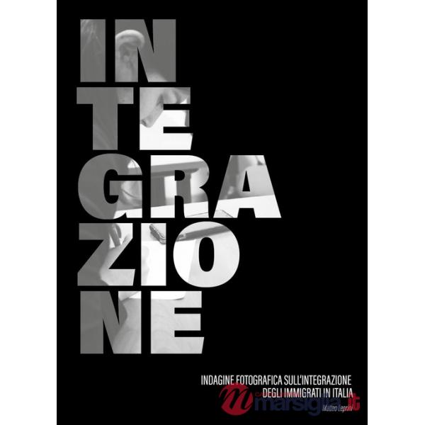 Integrazione. Indagine fotografica sull'integrazione degli immigrati in Italia