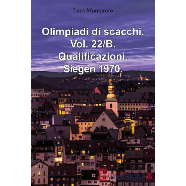 Olimpiadi di scacchi. Vol. 22/B: Qualificazioni. Siegen 1970
