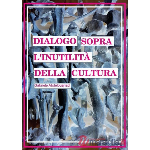 Dialogo sopra l'inutilità della cultura