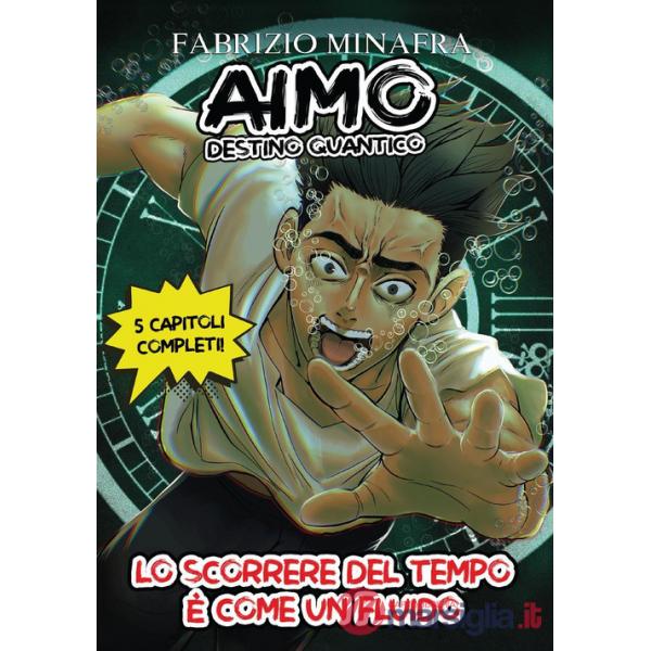 Aimo destino quantico. Vol. 1: Lo scorrere del tempo è come un fluido