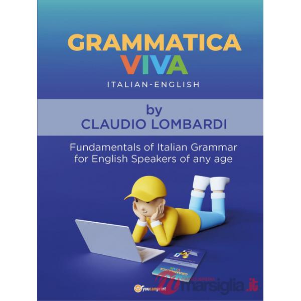 Grammaticaviva. Italian-English. Fundamentals of italian grammar for english speakers of any age