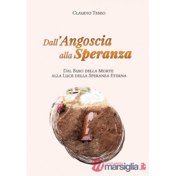 Dall'angoscia alla speranza. Dal buio della morte alla luce della speranza eterna