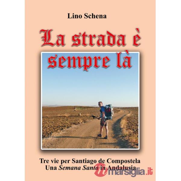 Strada è sempre là. Tre vie per Santiago de Compostela. Una «semana santa» in Andalusia (La)