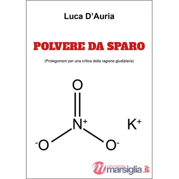 Polvere da sparo (prolegomeni per una critica della ragione giudiziaria)
