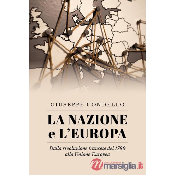 Nazione e l'Europa. Dalla rivoluzione francese del 1789 alla Unione Europea (La)