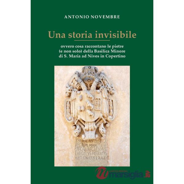 Storia invisibile ovvero cosa raccontano le pietre (e non solo) della Basilica Minore di S. Maria ad Nives in Copertino (Una)