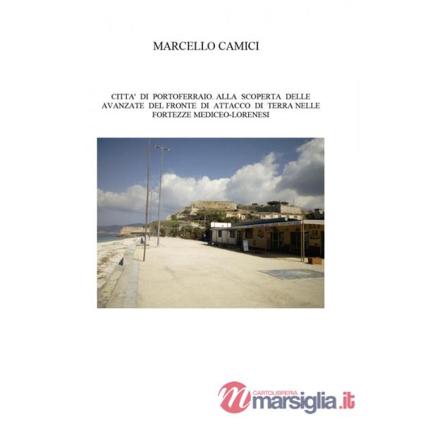 Città di Portoferraio. Alla scoperta delle avanzate del fronte di attacco di terra nelle fortezze mediceo lorenesi