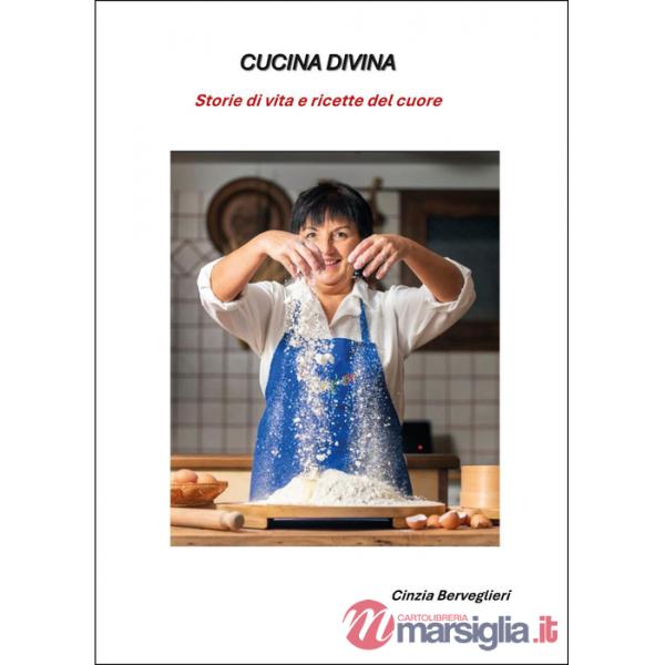 Cucina divina. Storie di vita e ricette del cuore