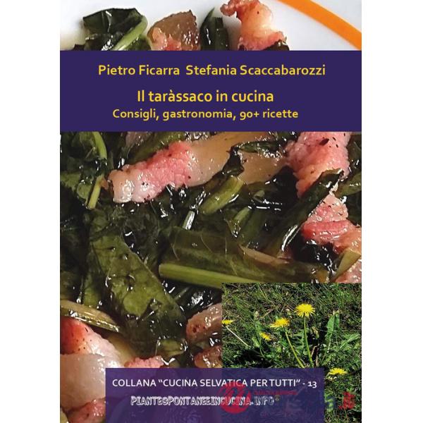 Taràssaco in cucina. Consigli, gastronomia, 90+ ricette (Il)