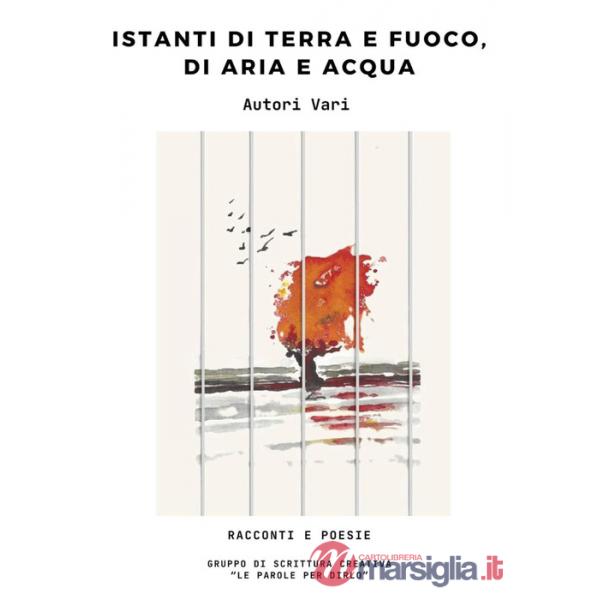 Istanti di terra e fuoco, di aria e acqua