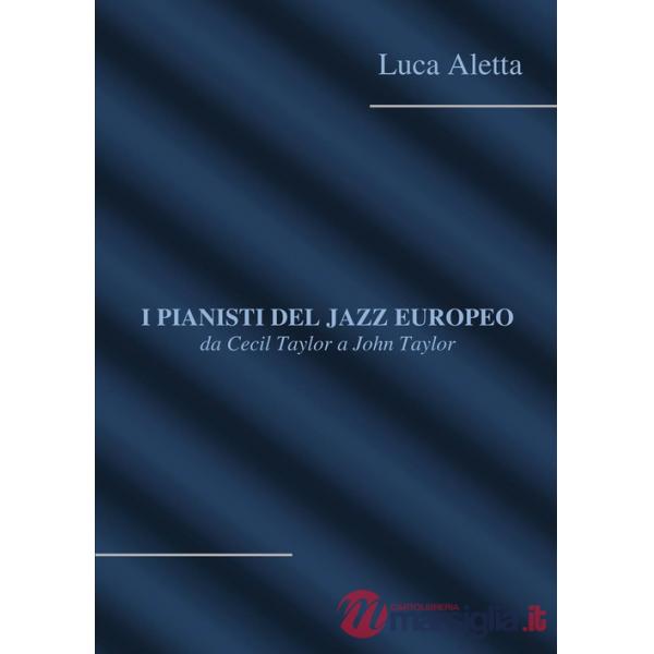Pianisti del jazz europeo: da Cecil Taylor a John Taylor (I)