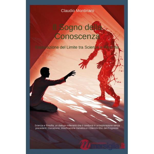Sogno della conoscenza. Esplorazione del limite tra scienza e filosofia (Il)