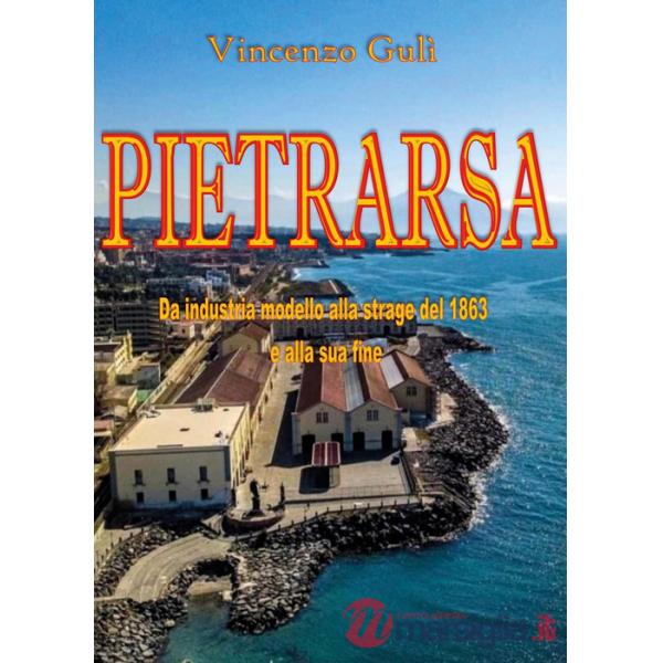 Pietrarsa. Da industria modello alla strage del 1863 e alla sua fine