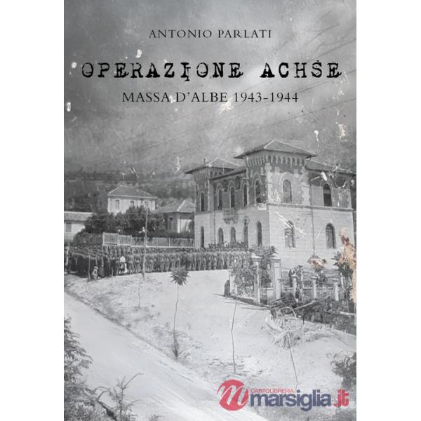 «Operazione Achse». Massa d'Albe 1943-1944